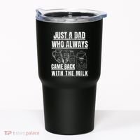 Just A Dad Who Always Came Back With The Milk Tumbler thumb 0