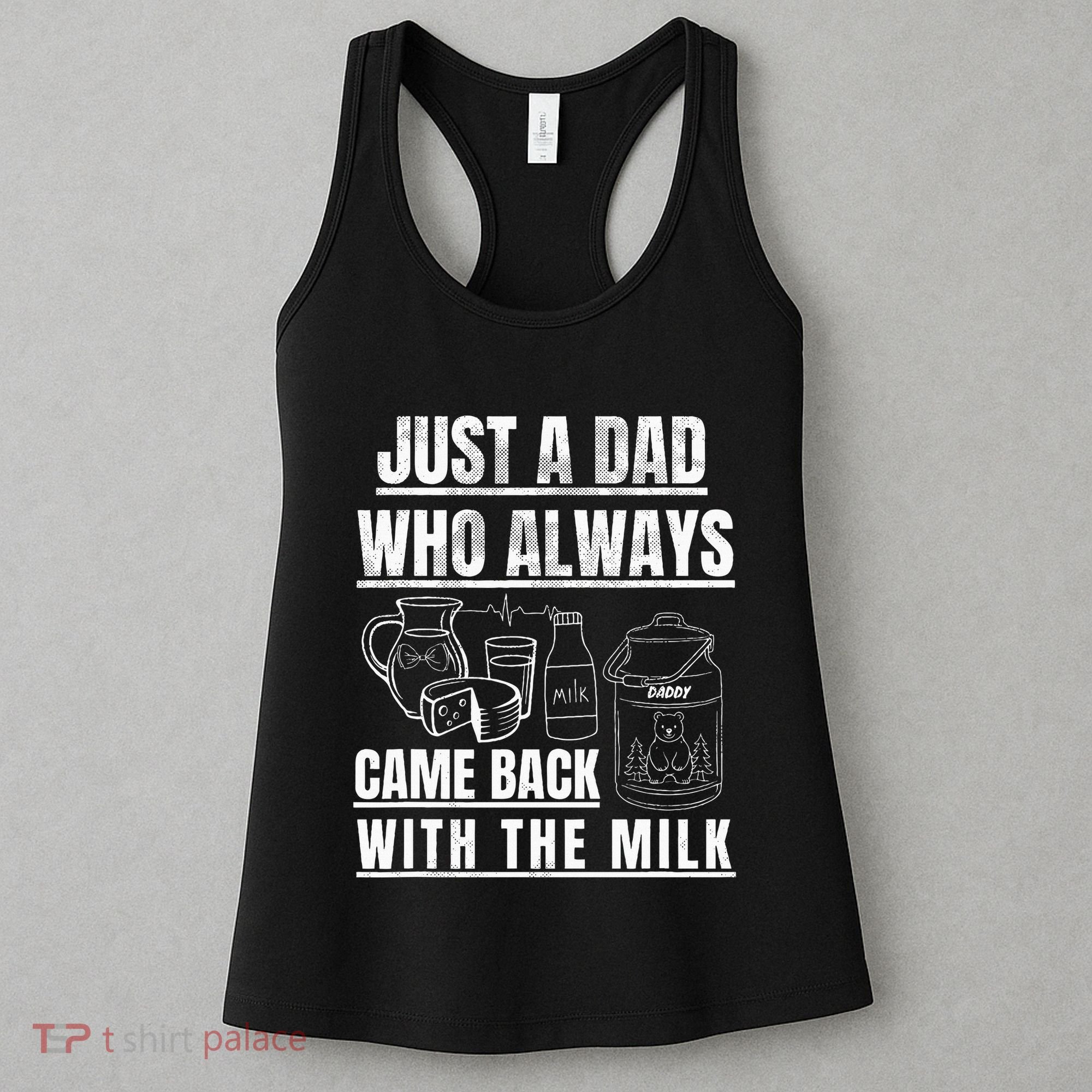 Just A Dad Who Always Came Back With The Milk Women's Tank Top