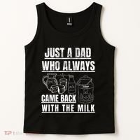 Just A Dad Who Always Came Back With The Milk Tank Top thumb 2