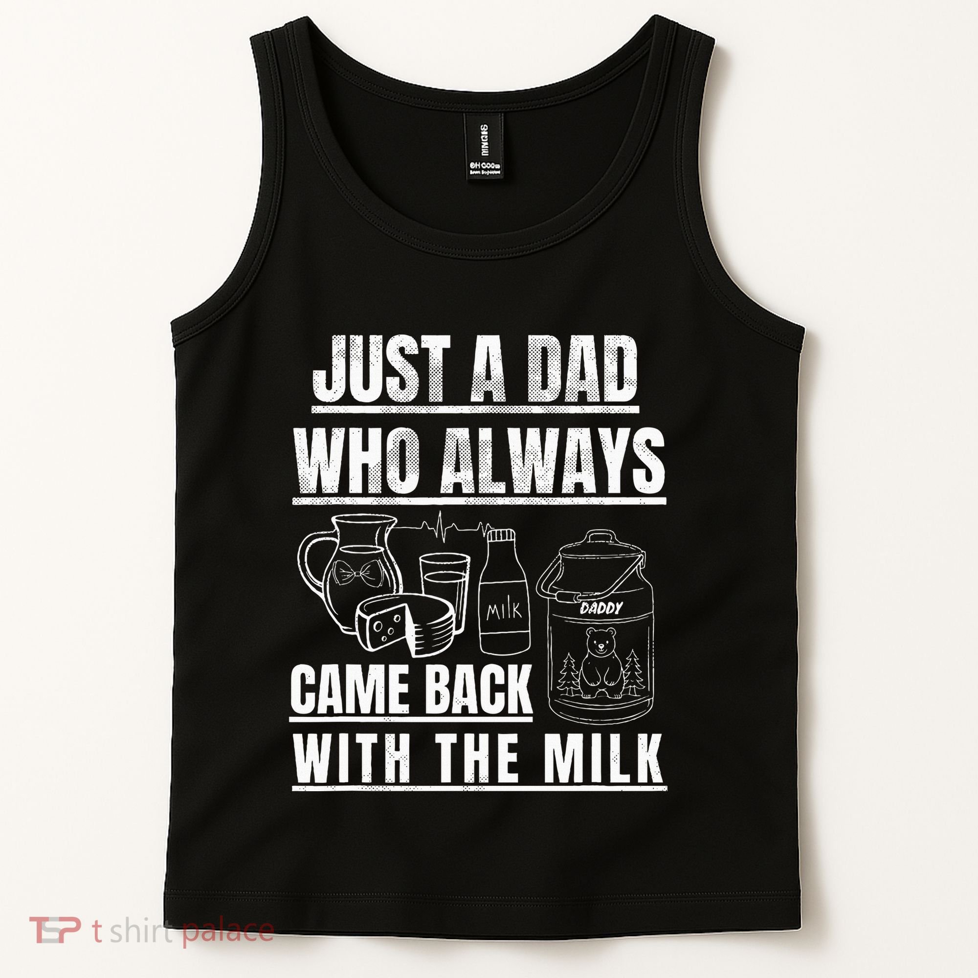 Just A Dad Who Always Came Back With The Milk Tank Top