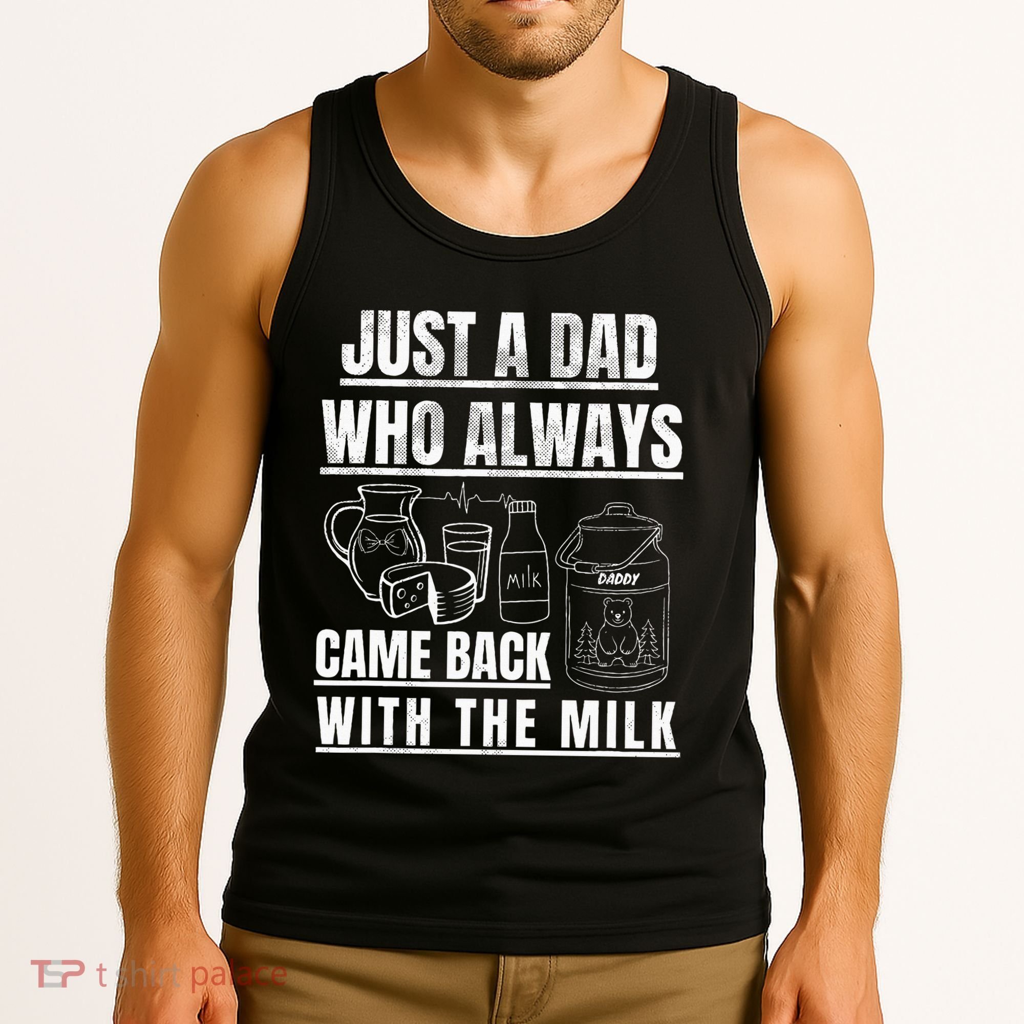 Just A Dad Who Always Came Back With The Milk Tank Top