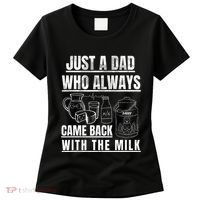 Just A Dad Who Always Came Back With The Milk Women's T-Shirt thumb 0
