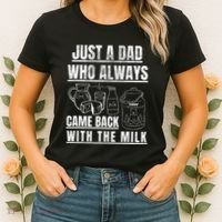 Just A Dad Who Always Came Back With The Milk Women's T-Shirt thumb 2