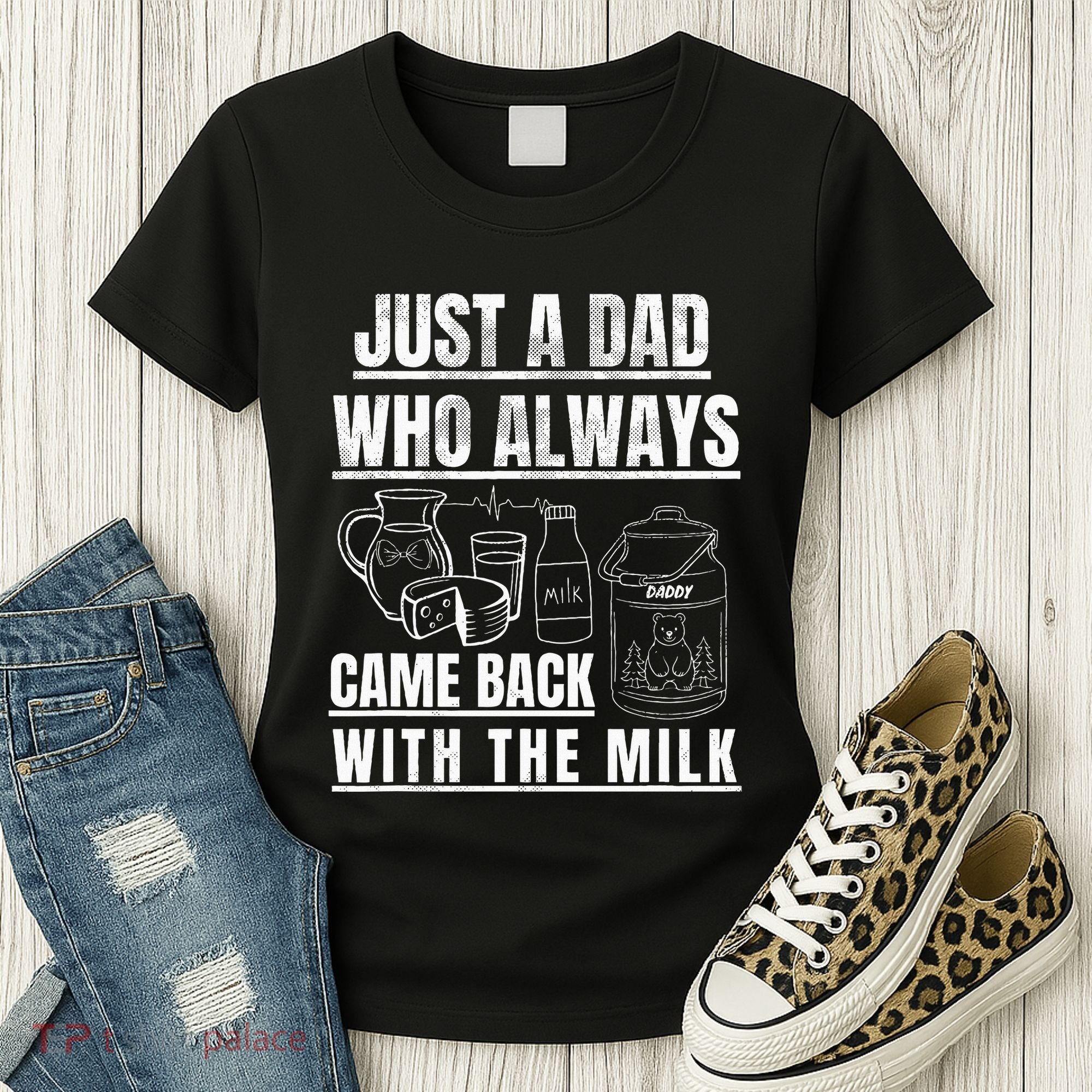Just A Dad Who Always Came Back With The Milk Women's T-Shirt