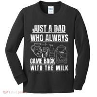 Just A Dad Who Always Came Back With The Milk Kids Long Sleeve Shirt thumb 0