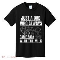Just A Dad Who Always Came Back With The Milk Kids T-Shirt thumb 0