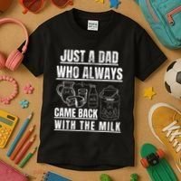 Just A Dad Who Always Came Back With The Milk Kids T-Shirt thumb 3