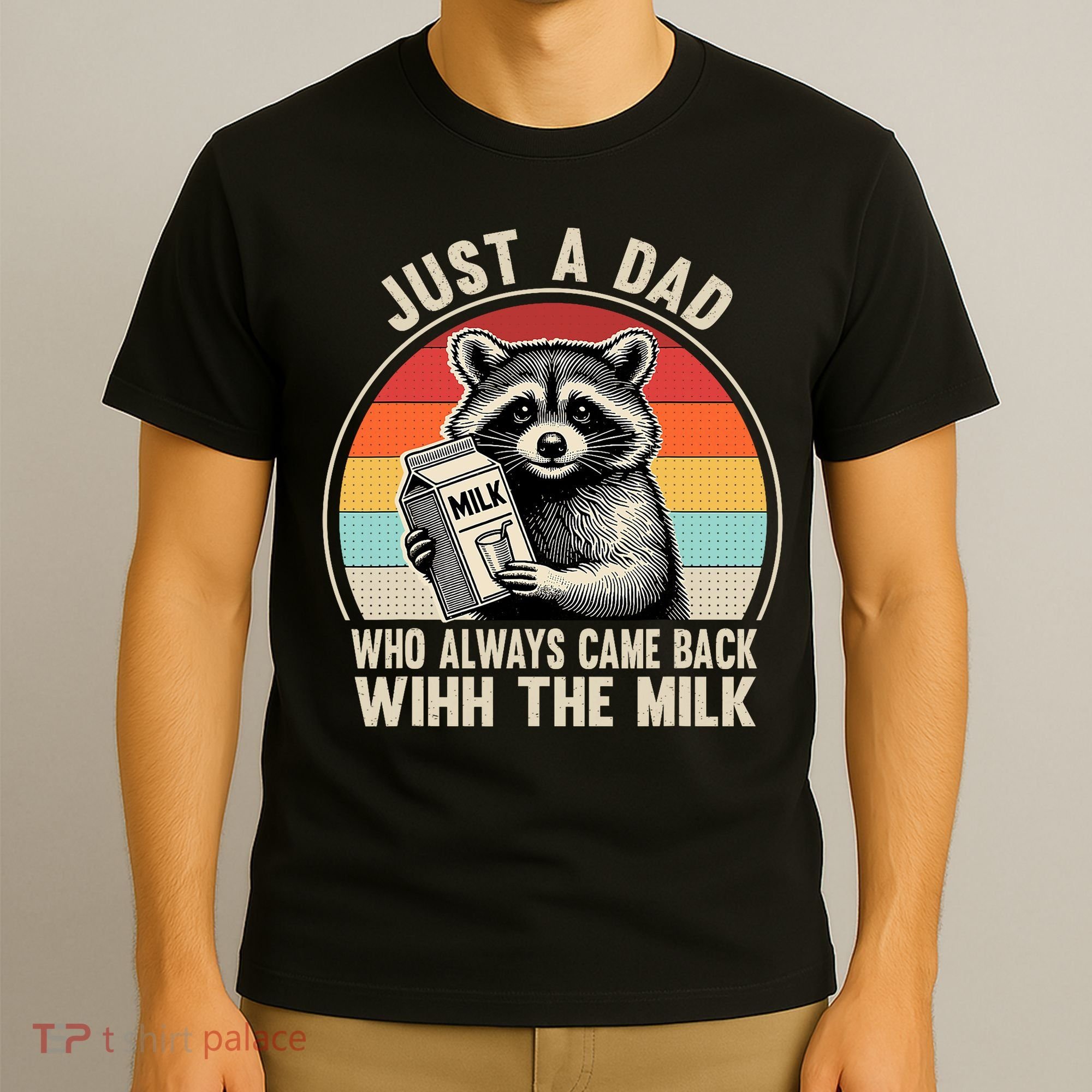 Just A Dad Who Always Came Back With The Milk Fathers Day  T-Shirt