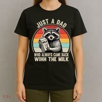 Just A Dad Who Always Came Back With The Milk Fathers Day  T-Shirt thumb 4