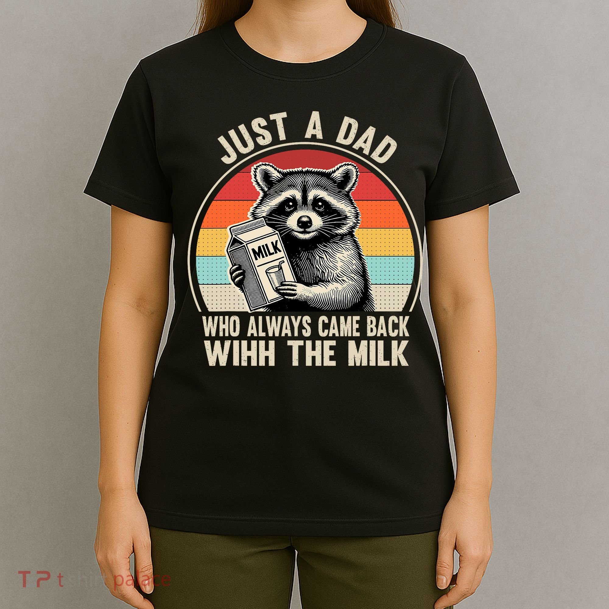 Just A Dad Who Always Came Back With The Milk Fathers Day  T-Shirt