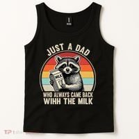 Just A Dad Who Always Came Back With The Milk Fathers Day  Tank Top thumb 2