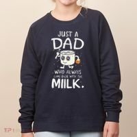 Just A Dad Who Always Came Back With The Milk  Funny Fathers Day Women's Sweatshirt thumb 0