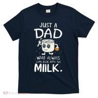 Just A Dad Who Always Came Back With The Milk  Funny Fathers Day T-Shirt thumb 0