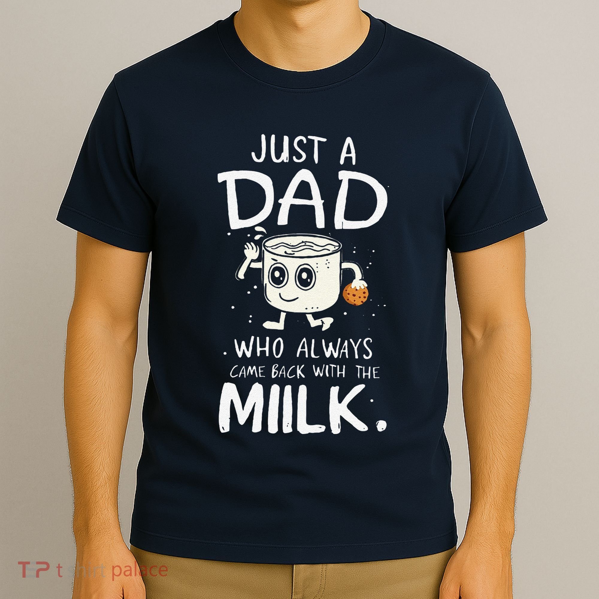 Just A Dad Who Always Came Back With The Milk  Funny Fathers Day T-Shirt