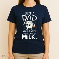 Just A Dad Who Always Came Back With The Milk  Funny Fathers Day T-Shirt thumb 4