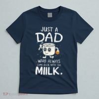 Just A Dad Who Always Came Back With The Milk  Funny Fathers Day T-Shirt thumb 5