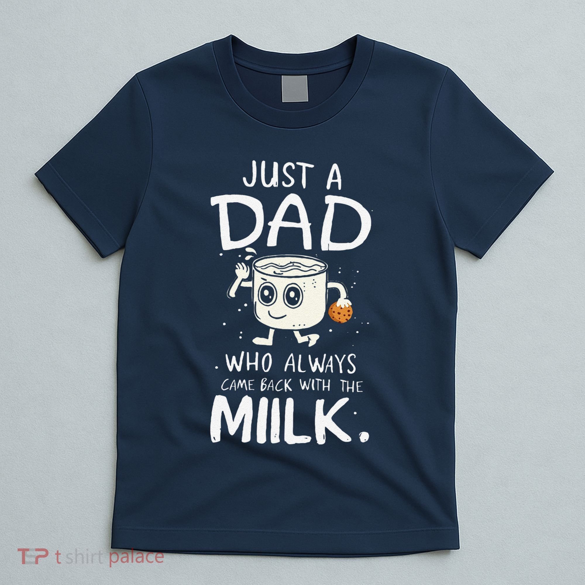 Just A Dad Who Always Came Back With The Milk  Funny Fathers Day T-Shirt