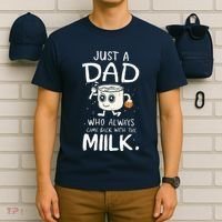 Just A Dad Who Always Came Back With The Milk  Funny Fathers Day T-Shirt thumb 6