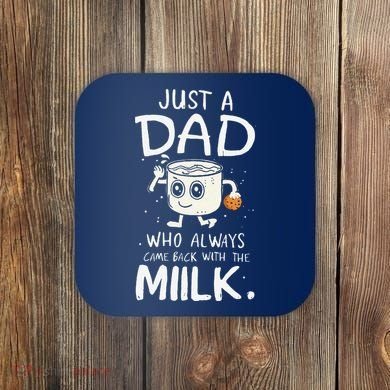 Just A Dad Who Always Came Back With The Milk  Funny Fathers Day Coaster