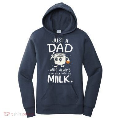 Just A Dad Who Always Came Back With The Milk  Funny Fathers Day Women's Hoodie