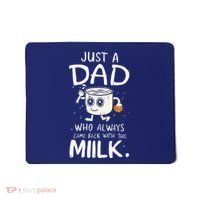 Just A Dad Who Always Came Back With The Milk  Funny Fathers Day Mousepad thumb 0