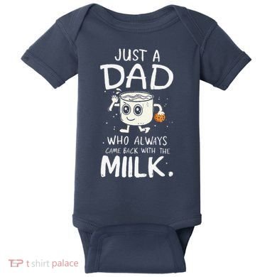 Just A Dad Who Always Came Back With The Milk  Funny Fathers Day Baby Bodysuit