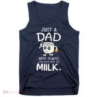 Just A Dad Who Always Came Back With The Milk  Funny Fathers Day Tank Top thumb 0