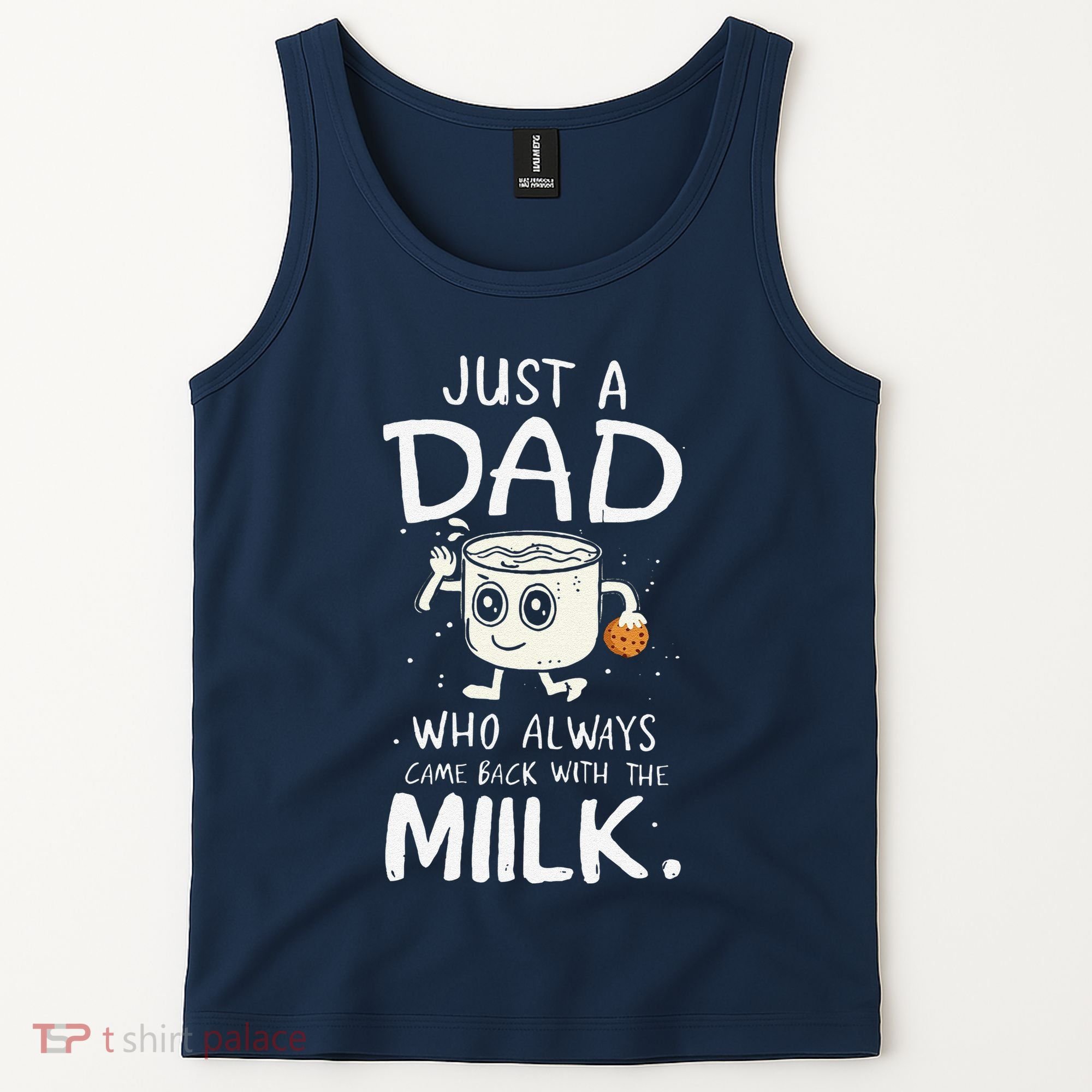 Just A Dad Who Always Came Back With The Milk  Funny Fathers Day Tank Top