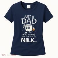 Just A Dad Who Always Came Back With The Milk  Funny Fathers Day Women's T-Shirt thumb 0