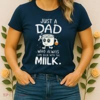 Just A Dad Who Always Came Back With The Milk  Funny Fathers Day Women's T-Shirt thumb 2