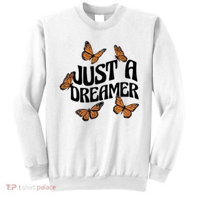 Just A Dreamer Butterfly Cute Gift Sweatshirt