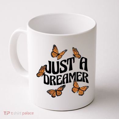 Just A Dreamer Butterfly Cute Gift Coffee Mug