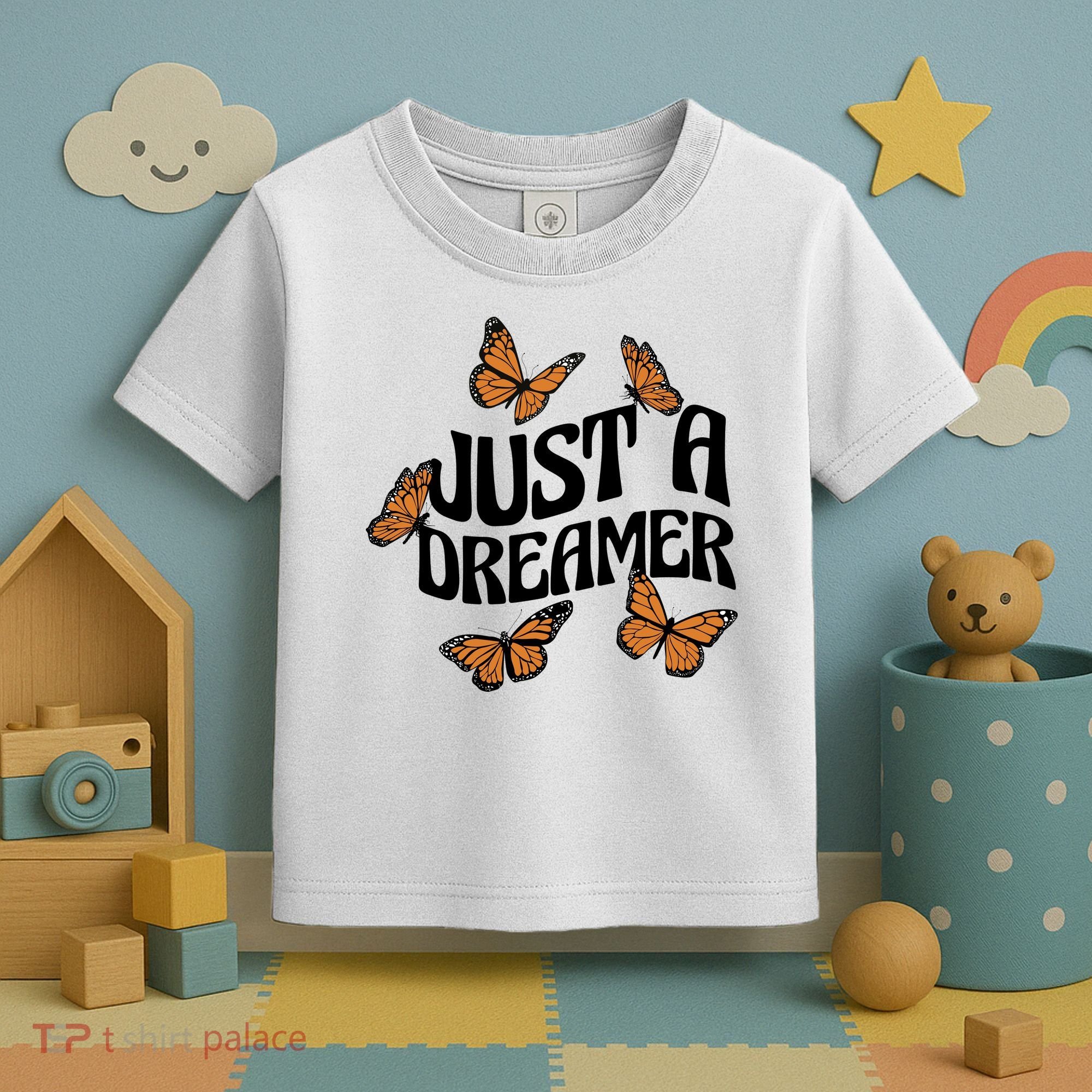 Just A Dreamer Butterfly Cute Gift Toddler T-Shirt