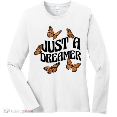 Just A Dreamer Butterfly Cute Gift Women's Long Sleeve Shirt
