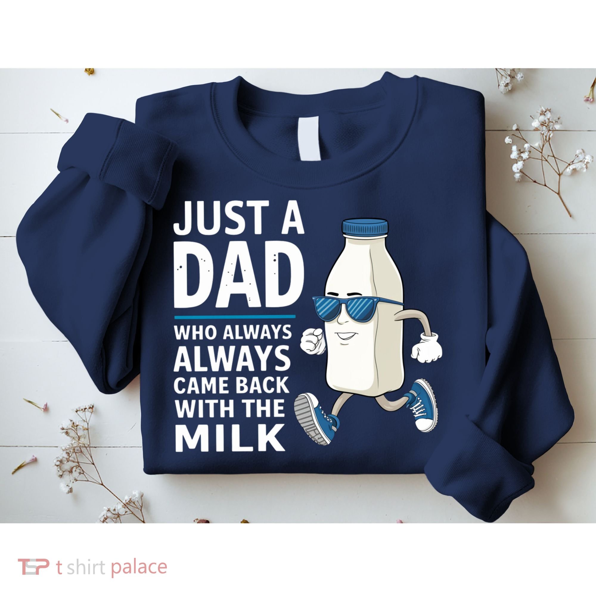 Just A Dad Who Always Came Back With The Milk Father’S Day Funny Dad Parenting Sweatshirt