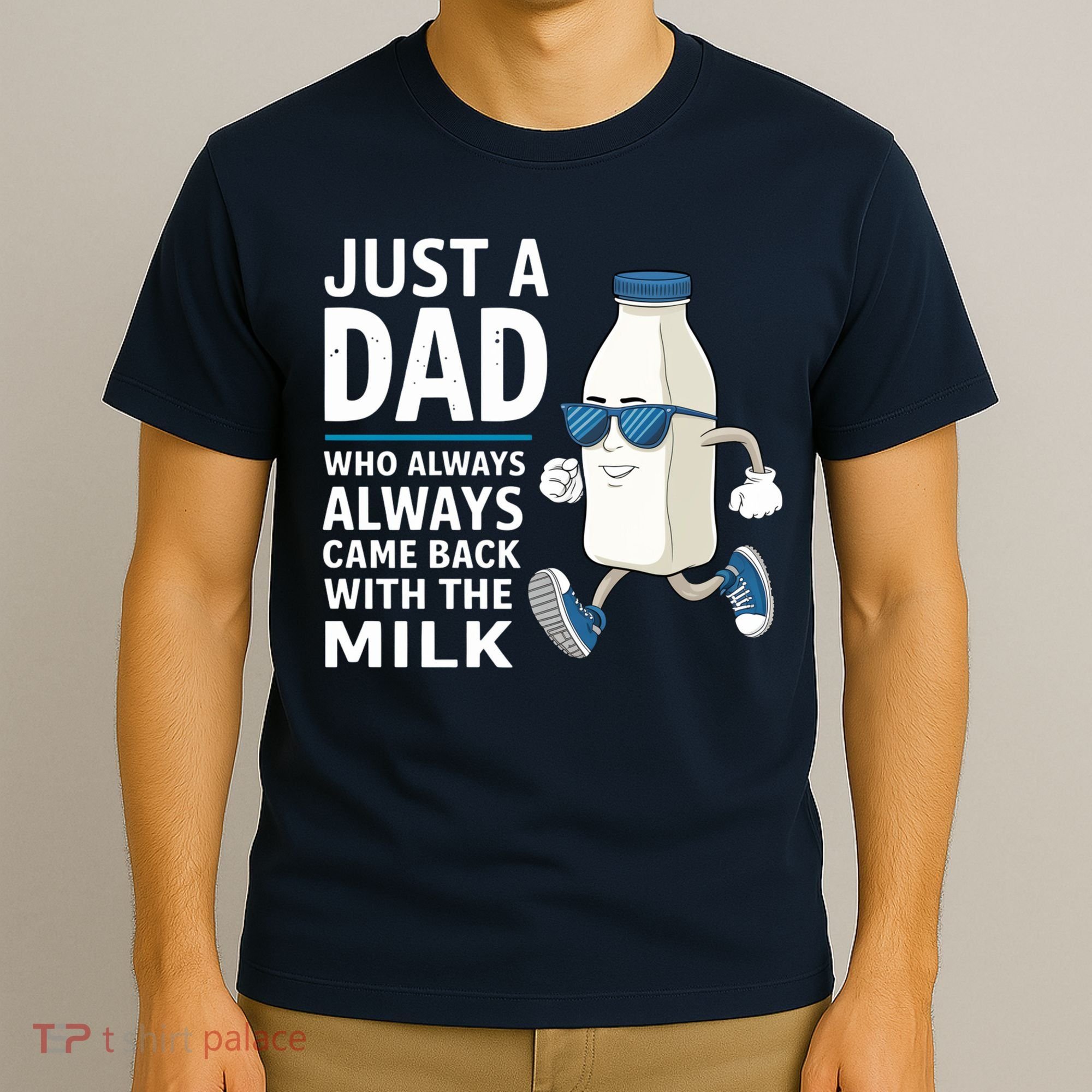 Just A Dad Who Always Came Back With The Milk Father’S Day Funny Dad Parenting T-Shirt