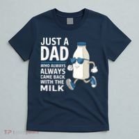 Just A Dad Who Always Came Back With The Milk Father’S Day Funny Dad Parenting T-Shirt thumb 5