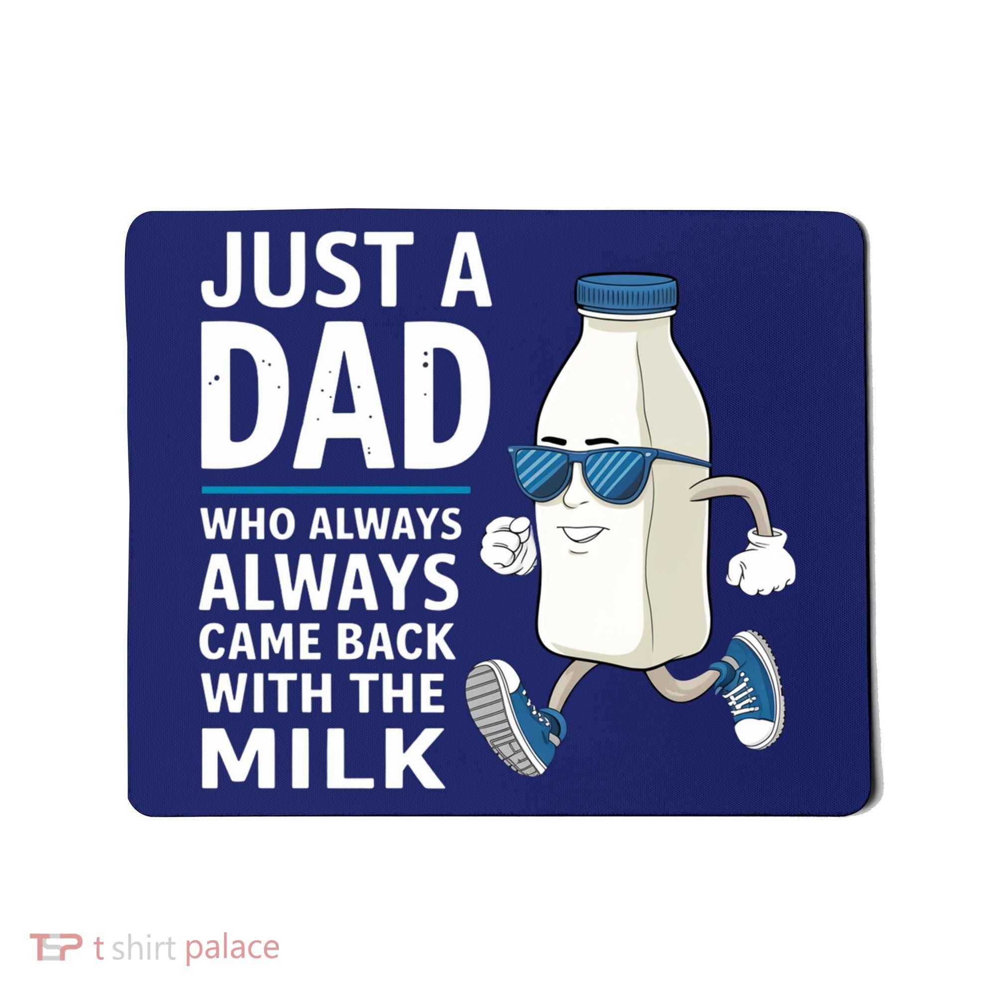 Just A Dad Who Always Came Back With The Milk Father’S Day Funny Dad Parenting Mousepad