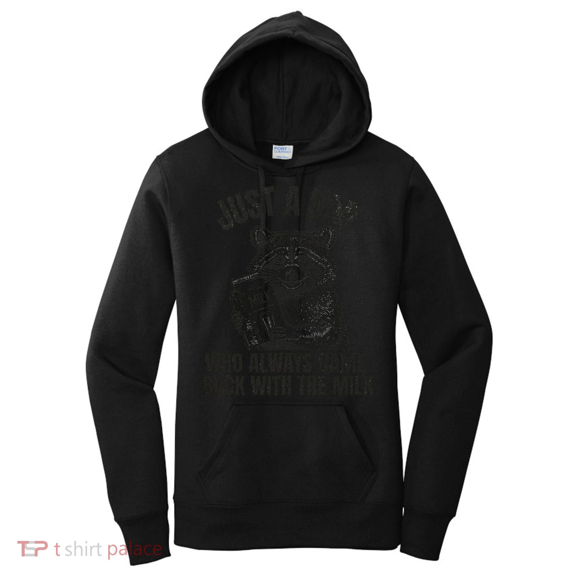 Just A Dad Who Came Back With The Milk FatherS Day Raccoon Women's Hoodie