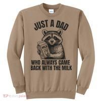 Just A Dad Who Came Back With The Milk FatherS Day Raccoon Sweatshirt thumb 0