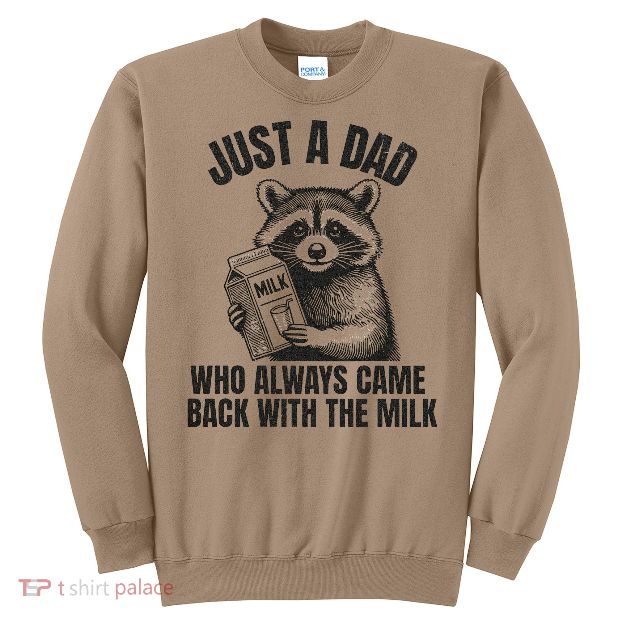Just A Dad Who Came Back With The Milk FatherS Day Raccoon Sweatshirt