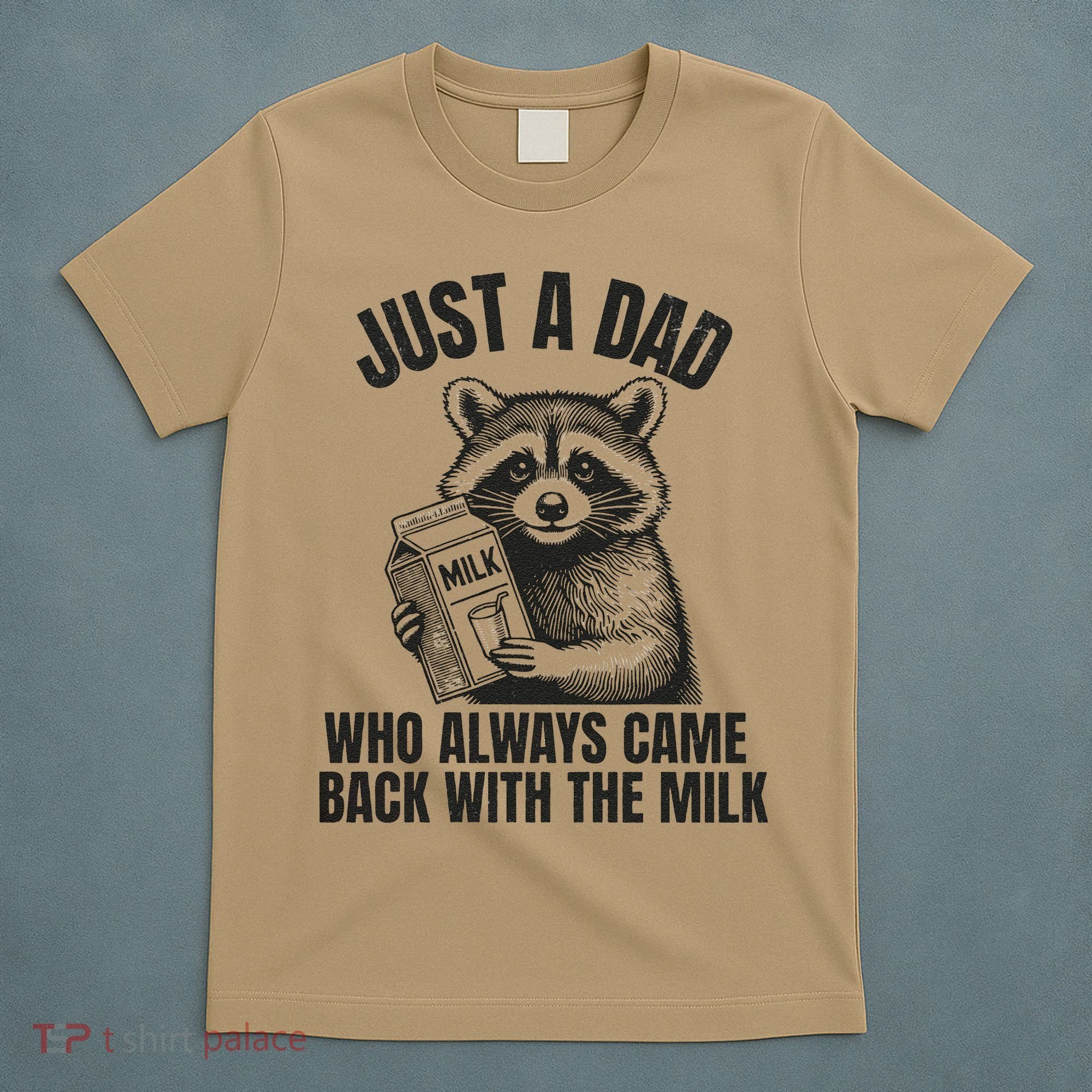 Just A Dad Who Came Back With The Milk FatherS Day Raccoon T-Shirt