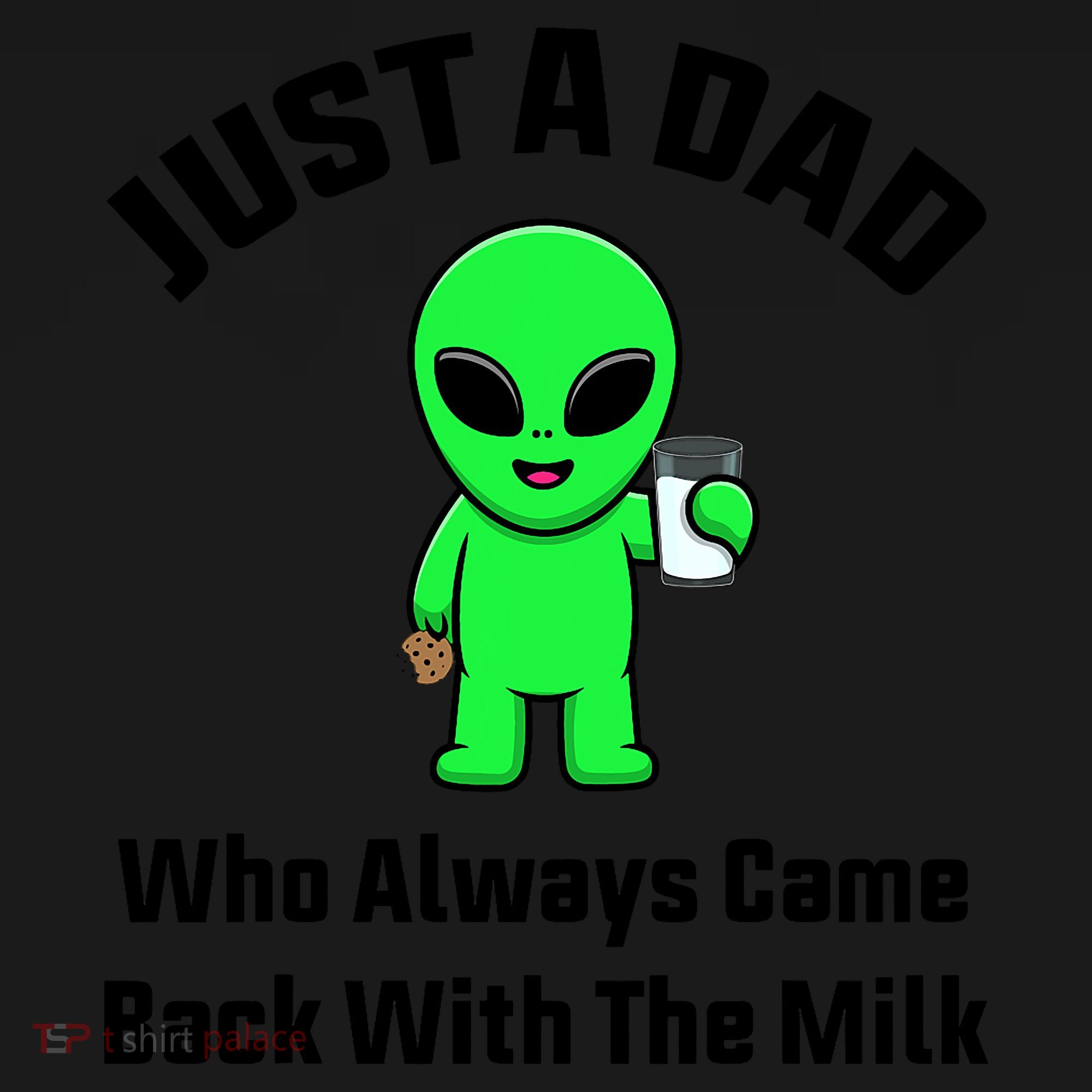 Just A Dad Who Always Came Back With The Milk Funny Alien Backpack