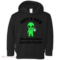 Just A Dad Who Always Came Back With The Milk Funny Alien Toddler Hoodie thumb 0