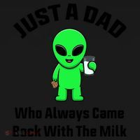 Just A Dad Who Always Came Back With The Milk Funny Alien Tote Bag thumb 4