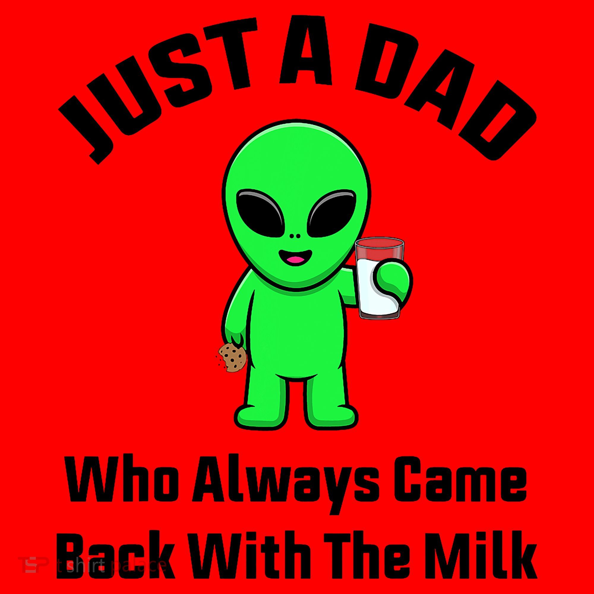 Just A Dad Who Always Came Back With The Milk Funny Alien Santa Hat