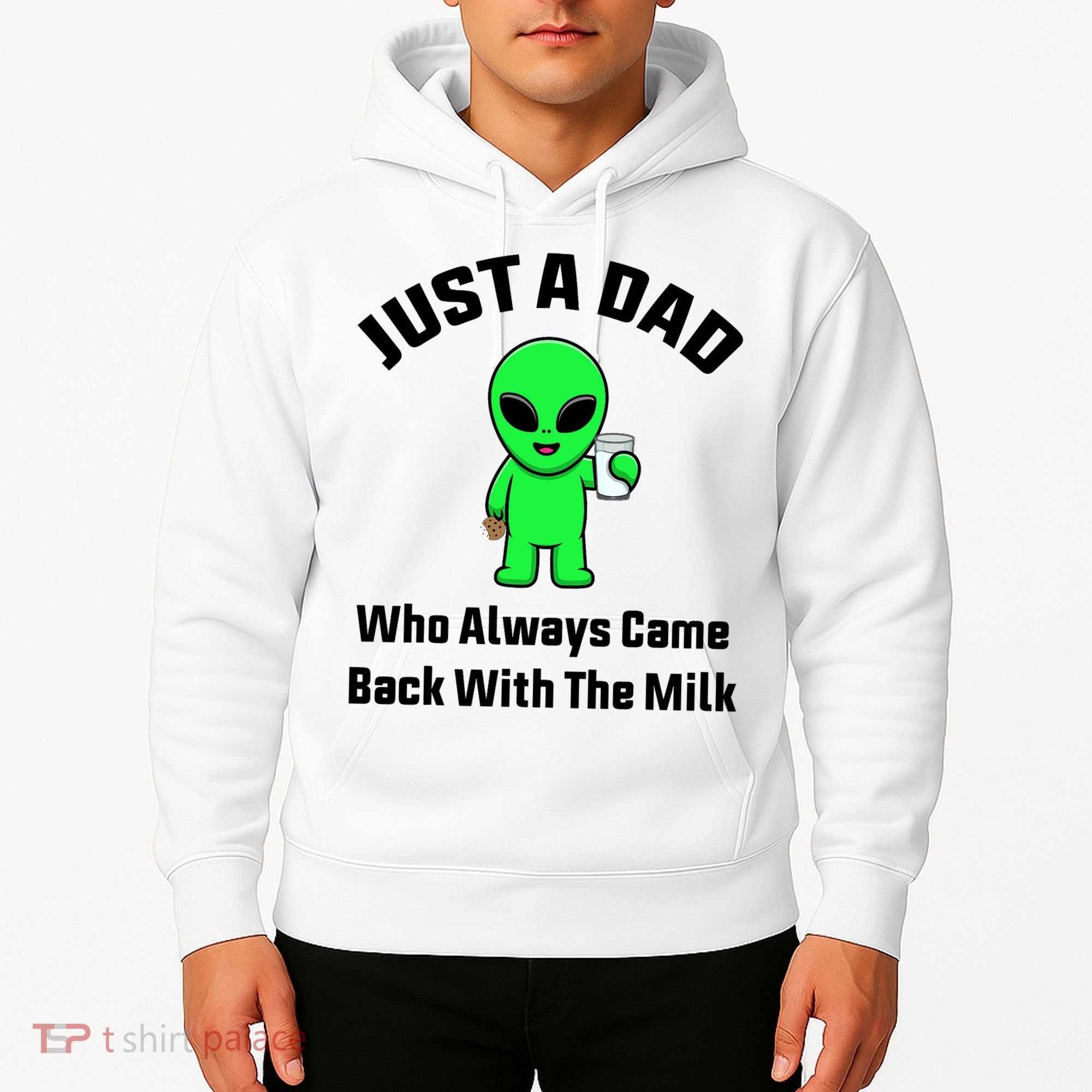Just A Dad Who Always Came Back With The Milk Funny Alien Hoodie