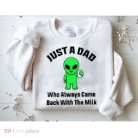 Just A Dad Who Always Came Back With The Milk Funny Alien Sweatshirt thumb 2
