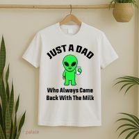 Just A Dad Who Always Came Back With The Milk Funny Alien T-Shirt thumb 2