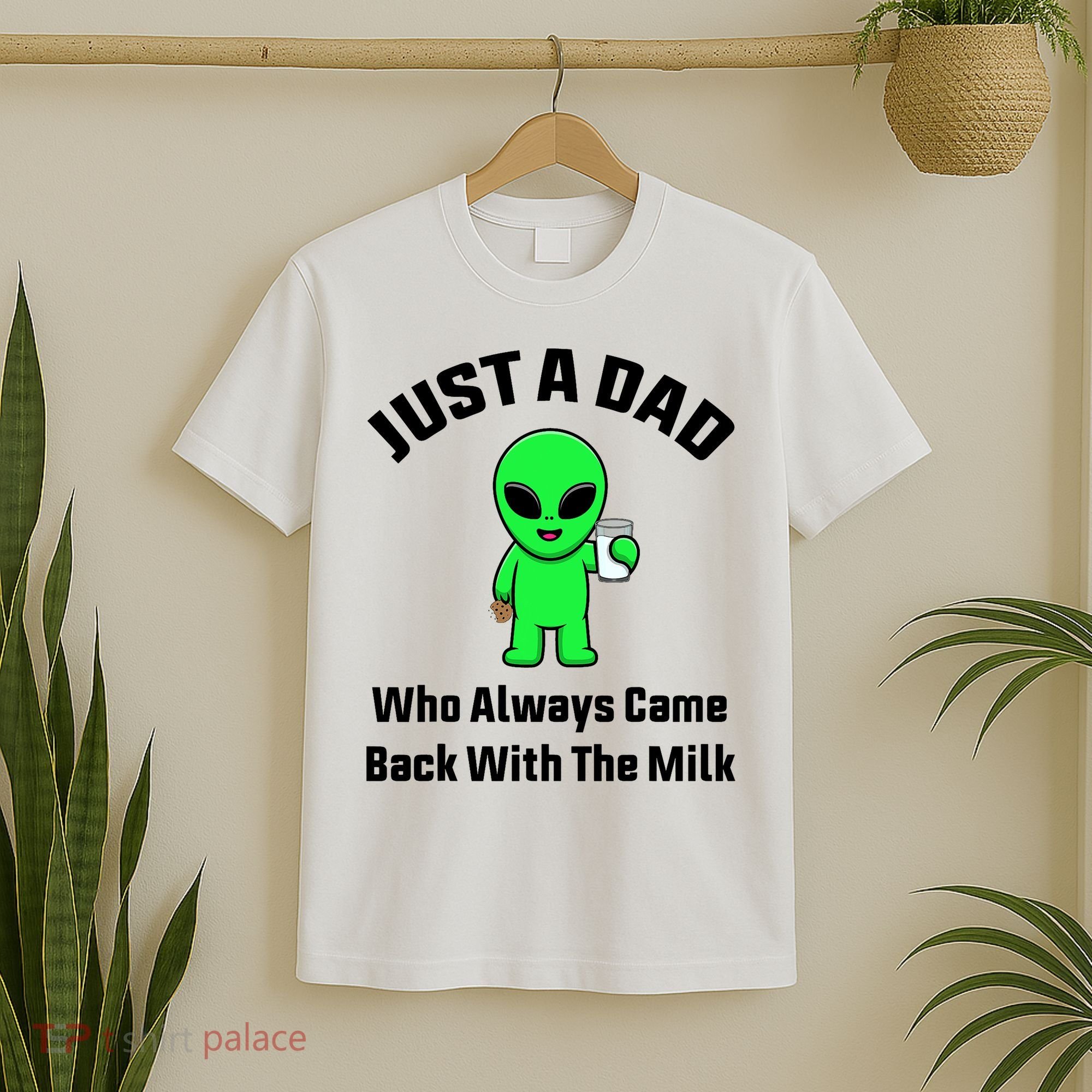 Just A Dad Who Always Came Back With The Milk Funny Alien T-Shirt